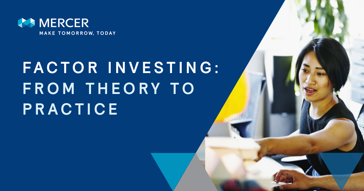 Mercer Factor Investing From Theory to Practice